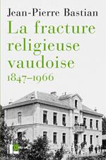 La fracture religieuse vaudoise, 1847-1966