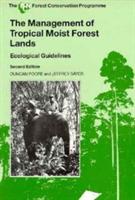 The Management of Tropical Moist Forest Lands: Ecological Guidelines