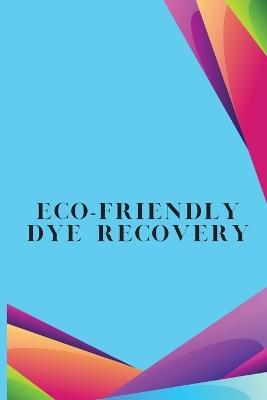 Eco-Friendly Dye Recovery - Muthu Swami - cover