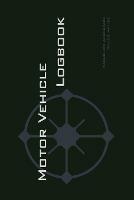 Motor Vehicle Logbook: An Easy-to-Use Logbook for Business and Private Motor Vehicle Use - Log Your Driving Like a Pro! - Michael L Rampey - cover