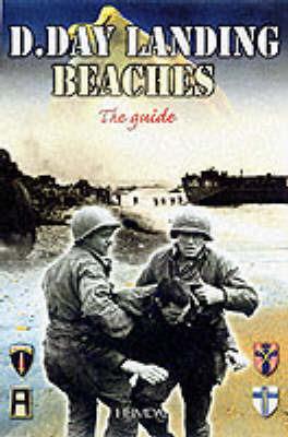 The D-Day Landing Beaches: The Guide - Georges Bernage - cover