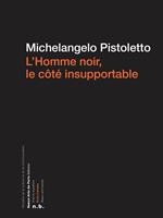 L'Homme noir, le côté insupportable
