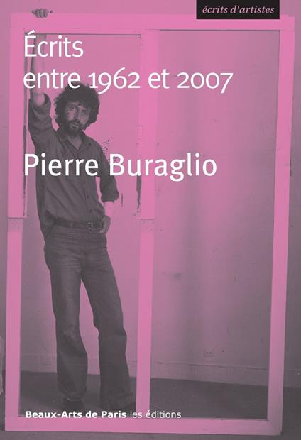 Pierre Buraglio. Écrits entre 1962 et 2007