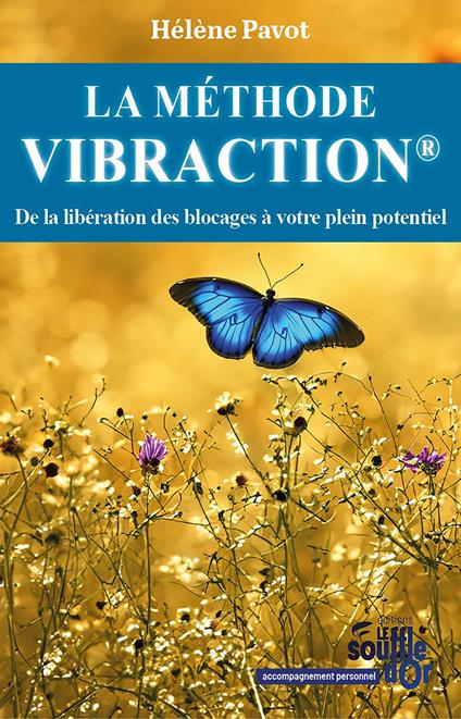 La Méthode Vibraction : De la libération des blocages à votre plein potentiel