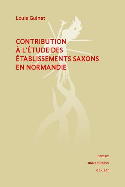 Contribution à l'étude des établissements saxons en Normandie