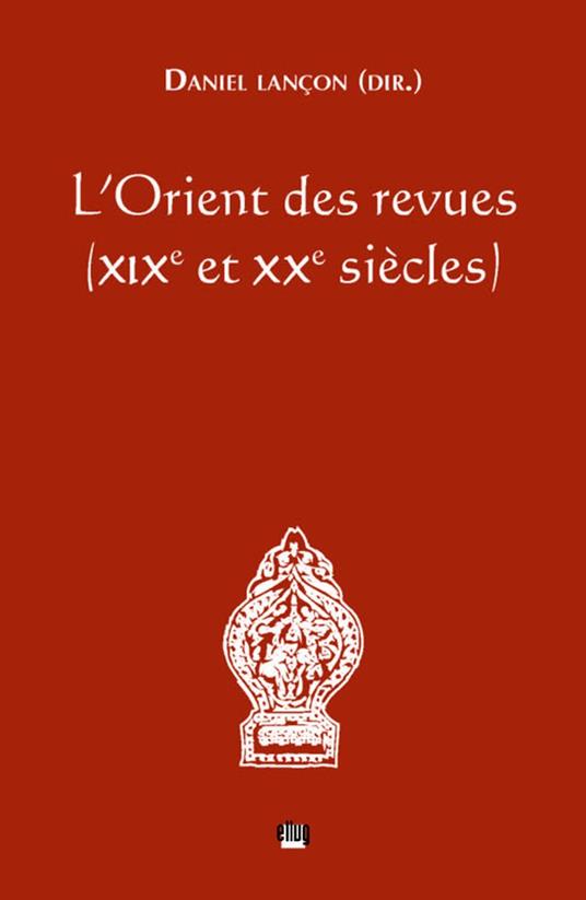 L'Orient des revues (xixe et xxe siècles)
