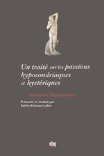 Un traité sur les passions hypocondriaques et hystériques