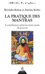 La pratique des mantras - La méditation selon les mots sacrés de pouvoir