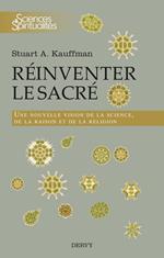 Réinventer le sacré - Une nouvelle vision de la science, de la raison et de la religion