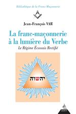 La franc-maçonnerie à la lumière du Verbe - Le Régime Écossais rectifié