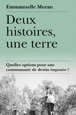 Deux histoires, une terre. Quelles options pour une communauté de destin imposée ?