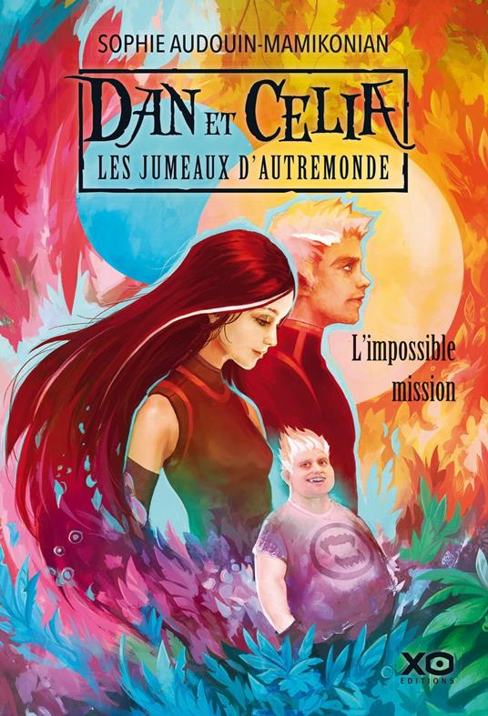 Dan et Celia les jumeaux d'Autremonde - tome 1 L'impossible mission - Sophie Audouin-Mamikonian - ebook