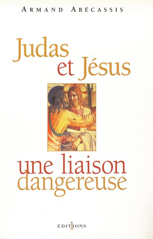 Judas et Jésus, une liaison dangereuse