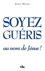 Soyez guéris au nom de Jésus !