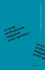 Le lycée professionnel : relégué et avant-gardiste ?