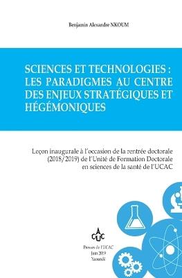 Sciences et technologies: les paradigmes au centre des enjeux stratégiques et hégémoniques - Benjamin Alexandre Nkoum - cover