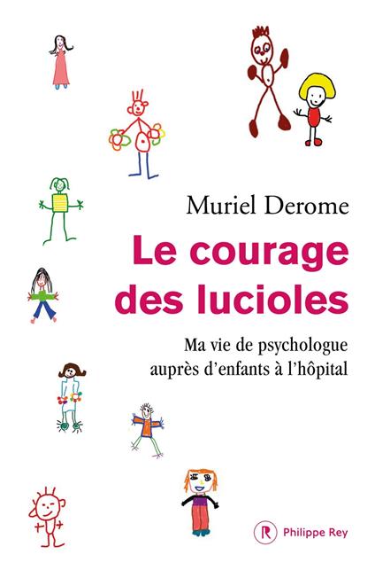 Le courage des lucioles. Ma vie de psychologue auprès d'enfants à l'hôpital