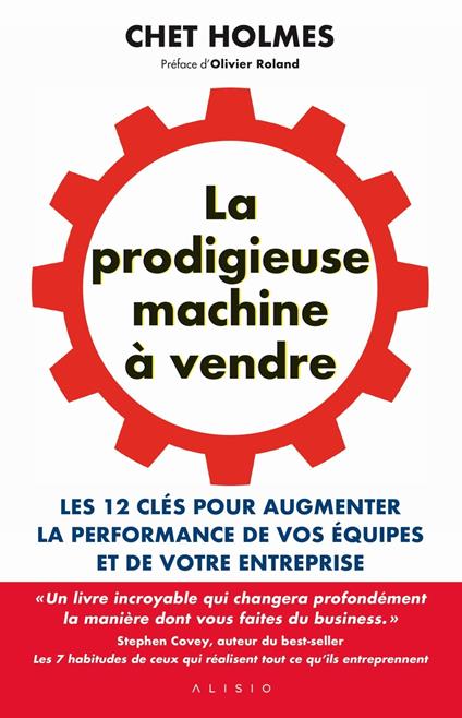La prodigieuse machine à vendre : Les 12 clés pour augmenter la performance de vos équipes et de votre entreprise