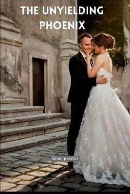 The Unyielding Phoenix (MUW 1) - Brian Proctor - cover