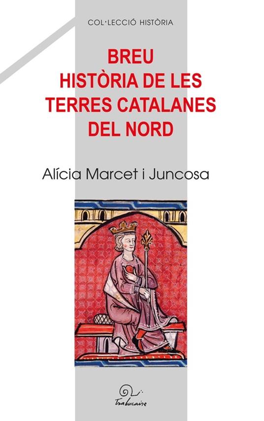 Breu història de le terres catalanes del nord - Alicia Marcet I Juncosa - ebook