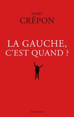 La Gauche, c'est quand ?