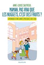 Maman, pas vrai que les nuggets c'est des fruits ? Chronique d'une année 100% bio