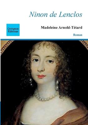 Ninon de Lenclos - Madeleine Arnold-Tétard - cover