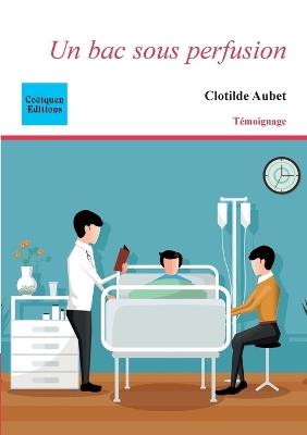 Un bac sous perfusion - Clotilde Aubet - cover