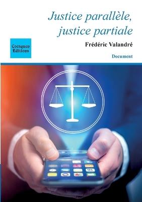 Justice parallèle, justice partiale - Frédéric Valandré - cover
