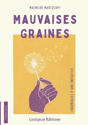 Mauvaises graines, chroniques d'une infertile - Mathilde Martzloff - cover
