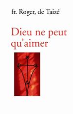 Dieu ne peut qu’aimer