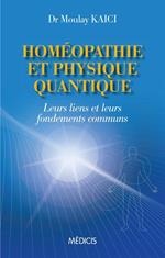 Homéopathie et physique quantique - Leurs liens et leurs fondements communs