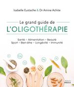 Le grand guide de l'oligothérapie