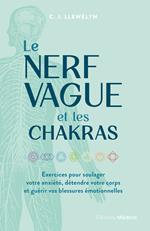 Le Nerf vague et les chakras - Exercices pour soulager votre anxiété, détendre votre corps et guérir vos blessures émotionnelles