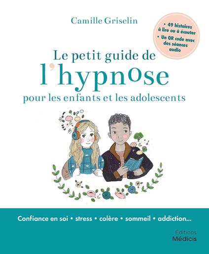Le petit guide de l'hypnose pour les enfants et les adolescents