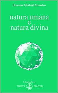 Natura umana e natura divina - Omraam Mikhaël Aïvanhov - copertina