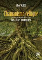 Chamanisme celtique - Ces arbres nos maîtres