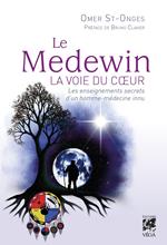 Le Medewin - La voie du coeur - Les enseignements secrets d'un homme-médecine innu