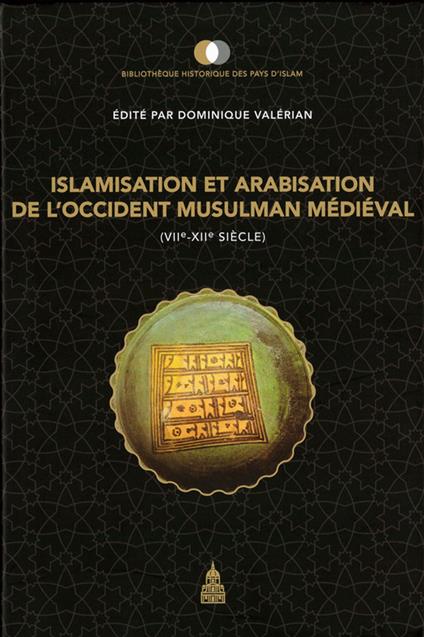 Islamisation et arabisation de l’Occident musulman médiéval (viie-xiie siècle)