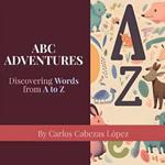 ABC Adventures: Discovering Words from A to Z