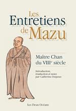 Les Entretiens de Mazu - Maître Chan du VIIIe siècle