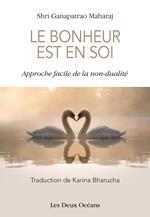 Le Bonheur est en Soi - Approche facile de la non-dualité