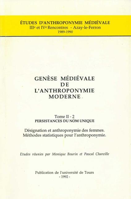 Genèse médiévale de l'anthroponymie moderne. Tome II-2 : Persistances du nom unique