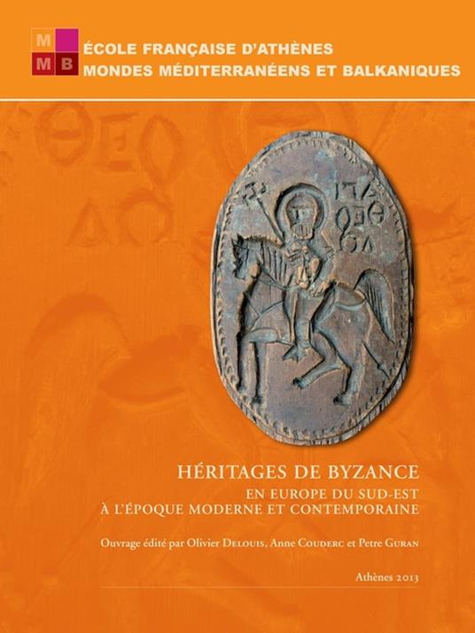 Héritages de Byzance en Europe du Sud-Est à l’époque moderne et contemporaine