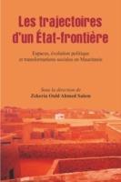 Les Trajectoires D'un Etat-frontiere: Espaces, Evolution Politique Et Transformations Sociales En Mauritanie - cover