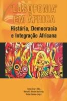 'Lusofonia' Em Africa: Histaoria, Democracia E Integraethcao Africana - cover
