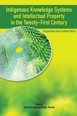 Indigenous Knowledge System and Intellectual Property Rights in the Twenty-First Century: Perspectives from Southern Africa - cover