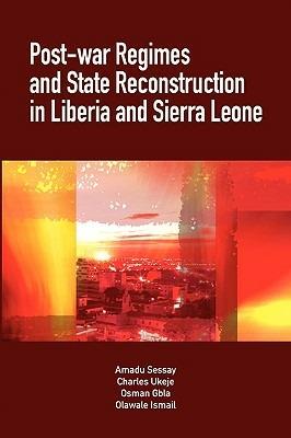 Post-war Regimes and State Reconstruction in Liberia and Sierra Leone - Amadu Sesay,Charles Ukeje - cover