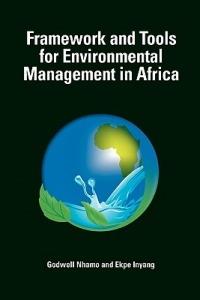 Framework and Tools for Environmental Management in Africa - Godwell Nhamo,Ekpe Inyang - cover