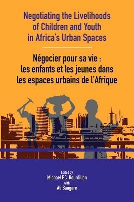 Negotiating the Livelihoods of Children and Youth in Africa's Urban Spaces - cover